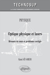 Kamel Aït-Ameur - Optique physique et lasers - Résumés de cours et problèmes corrigés.