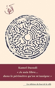 Kamel Daoudi - "Je suis libre... dans le périmètre qu'on m'assigne".