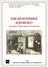 Kamel Gaha - Etre Dix-Huitiemiste Aujourd'Hui ? Actualite Et Didactique Des Lumieres, Colloque De Tunis, 10-11 Avril 1992.