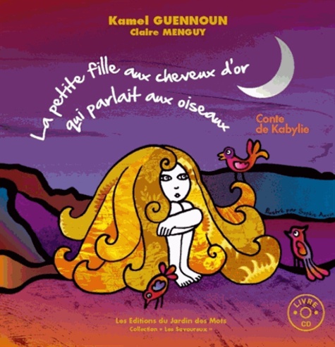 Kamel Guennoun - La petite fille aux cheveux d'or qui parlait aux oiseaux. 1 CD audio