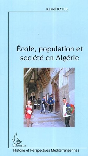Kamel Kateb - Ecole, population et société en Algérie.