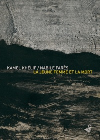 Kamel Khélif et Nabile Farès - La jeune fille et la mort.