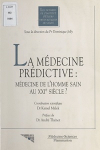 Kamel Malek - La médecine prédictive, médecine de l'homme sain au XXIe siècle ?.
