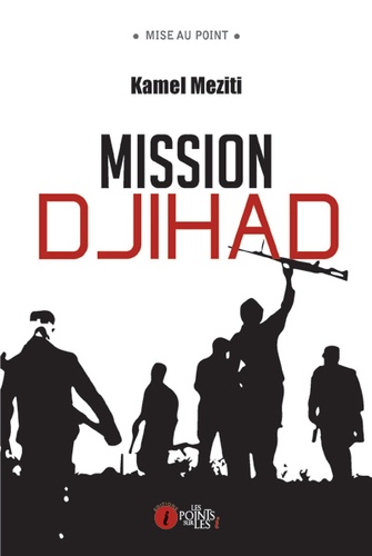 Kamel Meziti - Mission Djihad.
