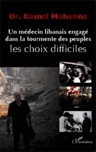 Un médecin libanais engagé dans la tourmente des peuples : les choix difficiles.pdf