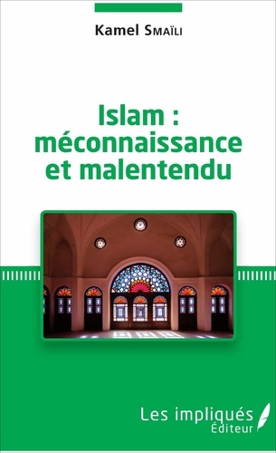 Kamel Smaïli - Islam : méconnaissance et malentendu.