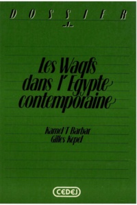Kamel T. Barbar et Gilles Kepel - Les Waqfs dans l’Égypte contemporaine.