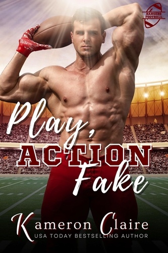 Kameron Claire - Play Action Fake - Rangers Football: Hard-Hitting Sports Romance, #1.