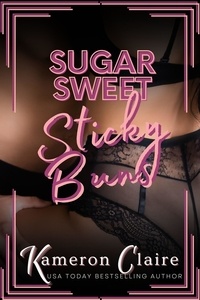  Kameron Claire - Sugar Sweet Sticky Buns.
