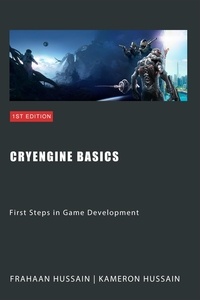  Kameron Hussain et  Frahaan Hussain - CryEngine Basics: First Steps in Game Development - CryEngine Series.