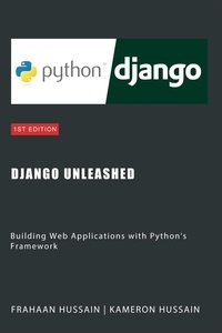  Kameron Hussain et  Frahaan Hussain - Django Unleashed: Building Web Applications with Python's Framework.