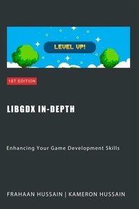  Kameron Hussain et  Frahaan Hussain - LibGDX In-Depth: Enhancing Your Game Development Skills.