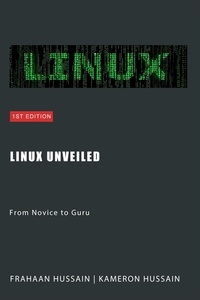  Kameron Hussain et  Frahaan Hussain - Linux Unveiled: From Novice to Guru.