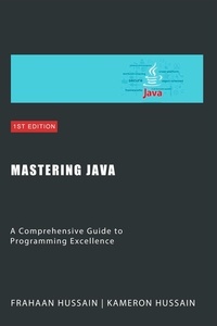  Kameron Hussain et  Frahaan Hussain - Mastering Java: A Comprehensive Guide to Programming Excellence Category.