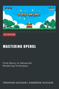  Kameron Hussain et  Frahaan Hussain - Mastering OpenGL: From Basics to Advanced Rendering Techniques - OpenGL.
