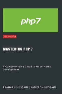  Kameron Hussain et  Frahaan Hussain - Mastering PHP 7: A Comprehensive Guide to Modern Web Development.