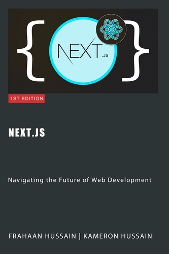  Kameron Hussain et  Frahaan Hussain - Next.js: Navigating the Future of Web Development.