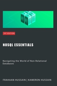 Kameron Hussain et  Frahaan Hussain - NoSQL Essentials: Navigating the World of Non-Relational Databases.