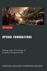  Kameron Hussain et  Frahaan Hussain - OpenGL Foundations: Taking Your First Steps in Graphics Programming.
