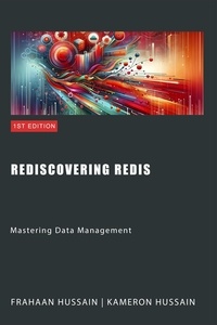  Kameron Hussain et  Frahaan Hussain - Rediscovering Redis: Mastering Data Management.