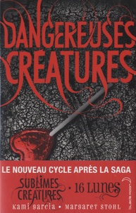Kami Garcia et Margaret Stohl - Dangereuses créatures Tome 1 : .