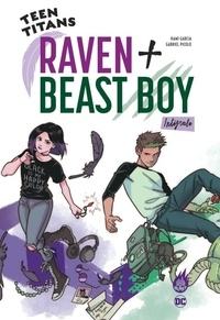 Kami Garcia et Gabriel Picolo - Teen Titans Raven + Beast Boy - Intégrale 1.