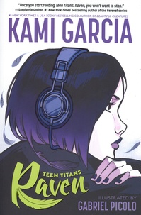 Kami Garcia et Gabriel Picolo - Teen Titans : Raven.