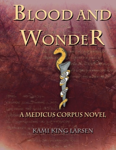  Kami Larsen - Blood and Wonder - Medicus Corpus, #1.