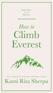Kami Rita Sherpa - How to Climb Everest.