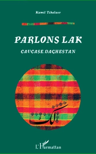 Kamil Tchalaev - Parlons lak - Caucase, Daghestan.
