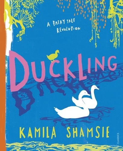 Kamila Shamsie et Laura Barrett - Duckling - A Fairy Tale Revolution.
