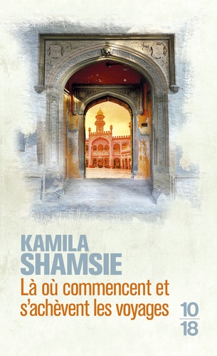 Kamila Shamsie - Là où commencent et s'achèvent les voyages.