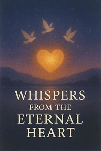 Whispers from the Eternal Heart