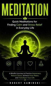 Meditation: Quick Meditations for Finding Calm and Stress Relief in Everyday Life