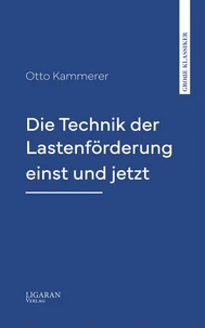 Die Technik der Lastenförderung einst und jetzt