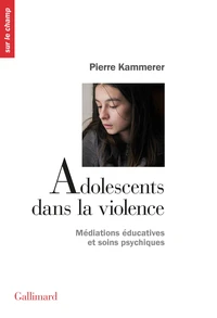 Adolescents Dans La Violence. Mediations Educatives Et Soins Psychiques