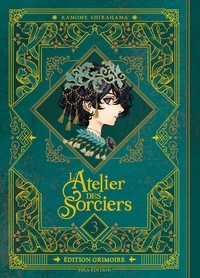 Kamome Shirahama - L'Atelier des Sorciers Tome 3 :  - Edition Grimoire.