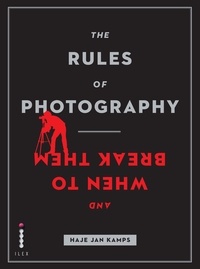  Kamps - The Rules of Photography (And When to Break Them) /anglais.