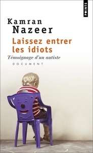 Kamran Nazeer - Laissez entrer les idiots - Témoignage d'un autiste.