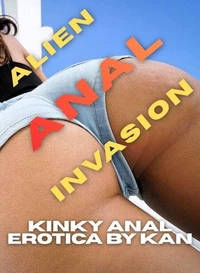 Alien Anal Invasion Kinky Anal Erotica