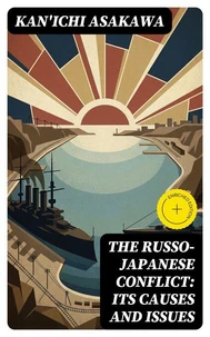 The Russo-Japanese Conflict: Its Causes and Issues