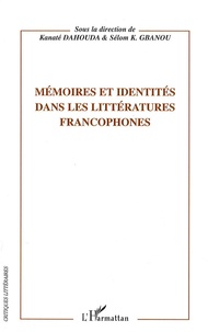 Kanaté Dahouda et Sélom K. Gbanou - Mémoires et identités dans les littératures francophones.