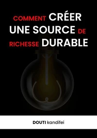 Comment créer une source de richesse durable
