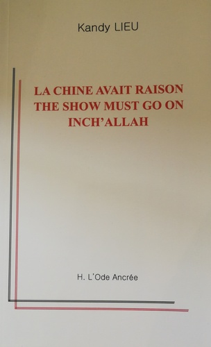 Kandy Lieu - La Chine avait raison The show must go on Inch'allah - Manuel de l'interculture.