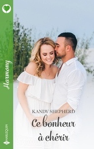 Kandy Shepherd - Ce bonheur à chérir.