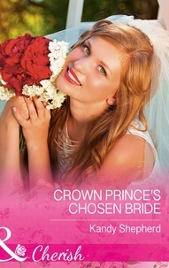 Kandy Shepherd - Crown Prince's Chosen Bride.