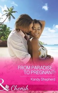 Kandy Shepherd - From Paradise...to Pregnant!.