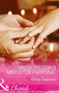 Kandy Shepherd - Greek Tycoon's Mistletoe Proposal.