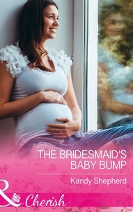 Kandy Shepherd - The Bridesmaid's Baby Bump.