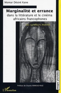Marginalité et errance dans la littérature et le cinéma africains francophones : les carrefours mobiles